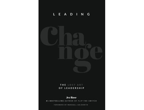 Livro Leading Change The lost art of leadership de Jez Rose (Inglês - Capa Dura)
