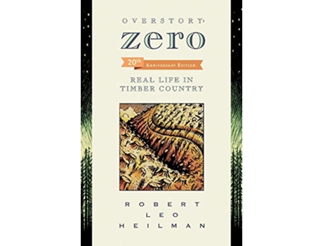Livro Overstory Zero Real Life in Timber Country 2nd edition de Robert Leo Heilman (Inglês)