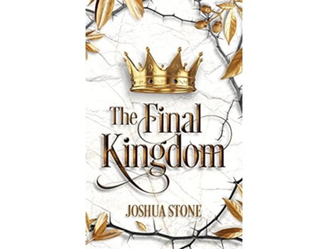 Livro The Final Kingdom The kingdom that will put an end to all others and it itself shall stand forever de Joshua Stone (Inglês)