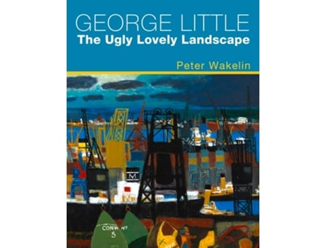 Livro George Little The Ugly Lovely Landscape de Peter Wakelin (Inglês - Capa Dura)