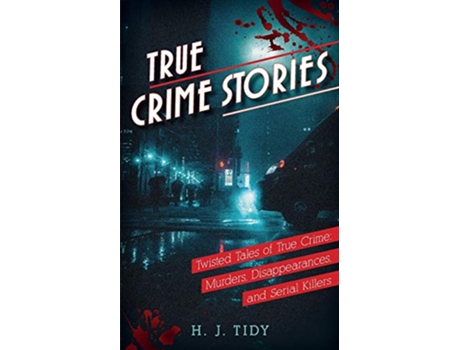 Livro True Crime Stories Murders Disappearances and Serial Killers Twisted Tales of True Crime de Hj Tidy (Inglês)