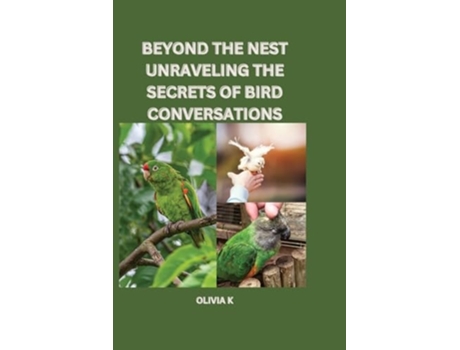 Livro Beyond the Nest Unraveling the Secrets of Bird Conversations de Olivia K (Inglês)