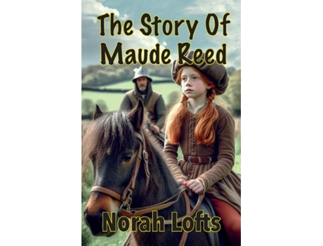 Livro The Story Of Maude Reed de Norah Lofts (Inglês)