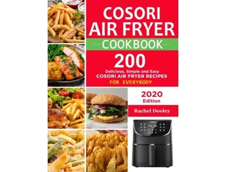 Livro Cosori Air Fryer Cookbook 200 Delicious, Simple And Easy Cosori Air Fryer Recipes For Everybody Paperback De Rachel Dooley (inglês)