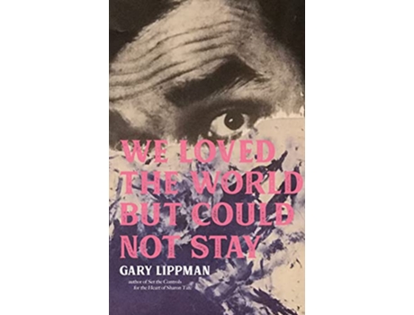 Livro We Loved the World But Could Not Stay de Gary Lippman (Inglês)