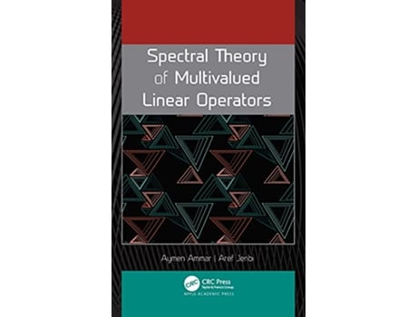 Livro Spectral Theory of Multivalued Linear Operators de Aymen Ammar e Aref Jeribi (Inglês - Capa Dura)