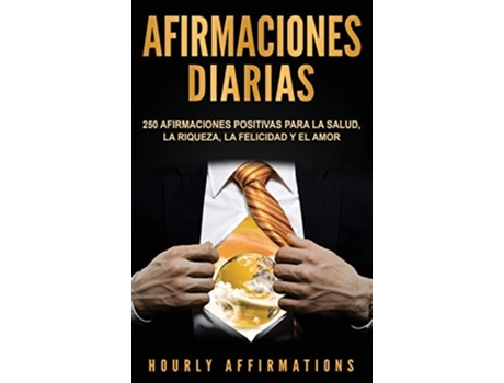 Livro Afirmaciones Diarias 250 Afirmaciones Positivas Para La Salud, La Riqueza, La Felicidad Y El Amor De Hourly Affirmations (espanhol - Capa Dura)
