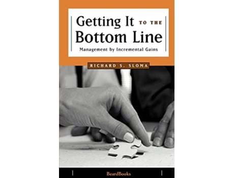 Livro Getting It to the Bottom Line Management by Incremental Gains de Richard S Sloma (Inglês)