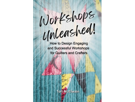 Livro Workshops Unleashed How to Design Engaging and Successful Workshops de Tori McElwain (Inglês)