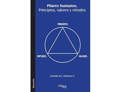 Livro Pilares Humanos. Principios, Valores Y Virtudes De German De J Hermoso H (espanhol)