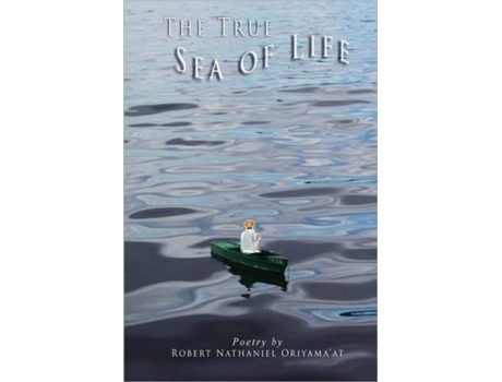 Livro THE TRUE SEA OF LIFE Robert Oriyama'at (Inglês)