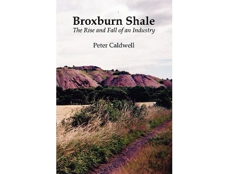 Livro Broxburn Shale The Rise and Fall of an Industry de Peter Caldwell (Inglês)