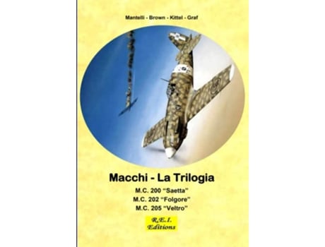 Livro Macchi La Trilogia MC 200 MC 202 MC 205 Italian Edition de Mantelli - Brown Kittel - Graf (Italiano)