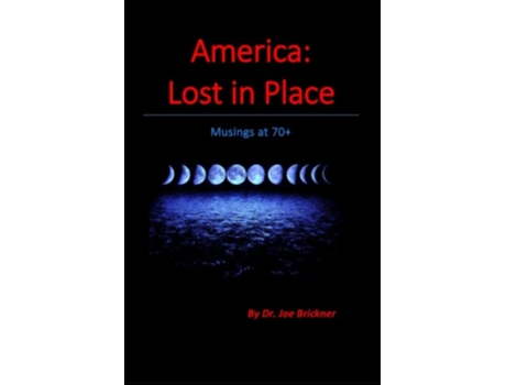 Livro America Lost in Place Musings at 70 de Dr Joe Brickner (Inglês)