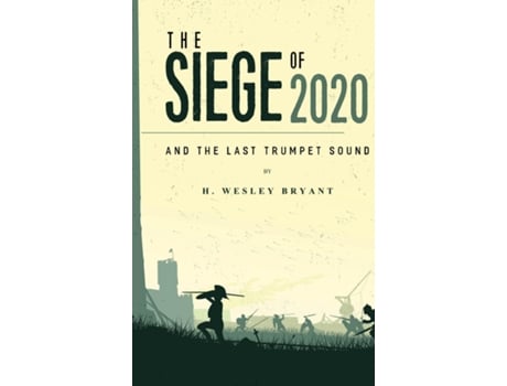 Livro The Siege Of 2020 And The Last Trumpet Sound De Wesley Bryant (inglês)