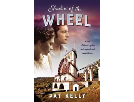 Livro Shadow Of The Wheel A Tale Of Loyalty And A Great And Secret Love De Pat Kelly (inglês)