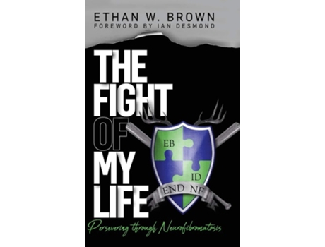 Livro The Fight Of My Life Persevering Through Neurofibromatosis De Ethan W Brown (inglês - Capa Dura)
