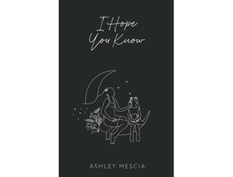 Livro I Hope You Know de Ashley Mescia (Inglês)