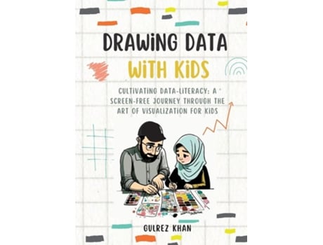 Livro Drawing Data with Kids Cultivating Data-Literacy A Screen-Free Journey through the Art of Visualization for Kids de Gulrez Khan (Inglês)