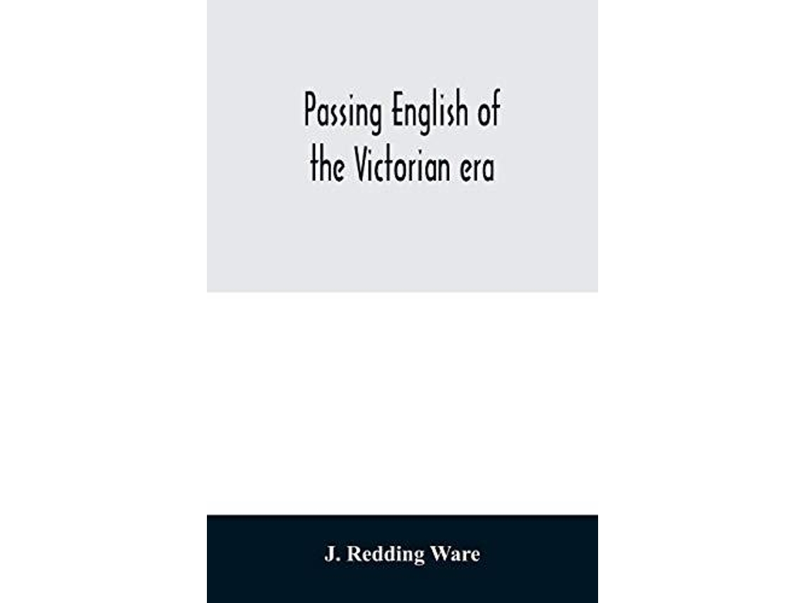 Livro Passing English Of The Victorian Era De J Redding Ware (inglês)