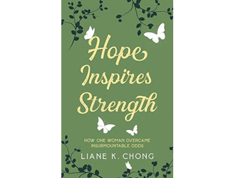 Livro Hope Inspires Strength How One Woman Overcame Insurmountable Odds de Liane K Chong (Inglês)