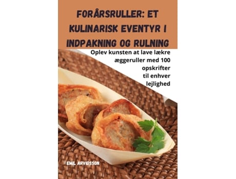 Livro Forårsruller Et kulinarisk eventyr i indpakning og rulning de Emil Arvidsson (Inglês)
