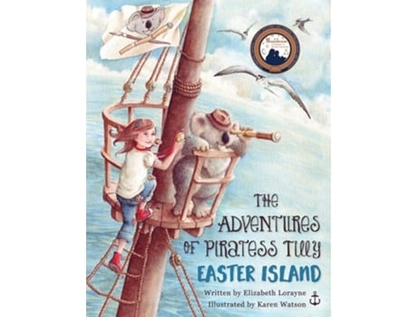 Livro The Adventures Of Piratess Tilly Easter Island De Elizabeth Lorayne (inglês)