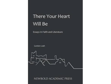 Livro There Your Heart Will Be Essays In Faith and Literature de Gordon Leah (Inglês)