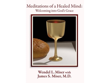 Livro Meditations of a Healed Mind Welcoming into Gods Grace de Wendel Miser (Inglês)