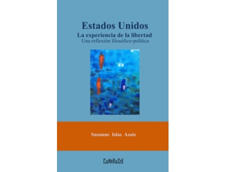 Livro Estados Unidos La experiencia de la libertad Una reflexión filosóficopolítica Spanish Edition de Suzane Islas Azais (Espanhol)
