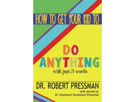 Livro How To Get Your Kid To Do Anything With Just 3 Words de Dr ROBERT PRESSMAN (Inglês)