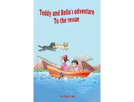 Livro Teddy And Bellas Adventure - To The Rescue De Just A Dad (inglês)