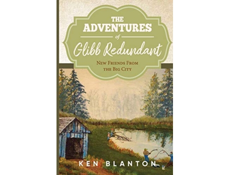 Livro The Adventures Of Glibb Redundant New Friends from The Big City de Ken Blanton (Inglês)