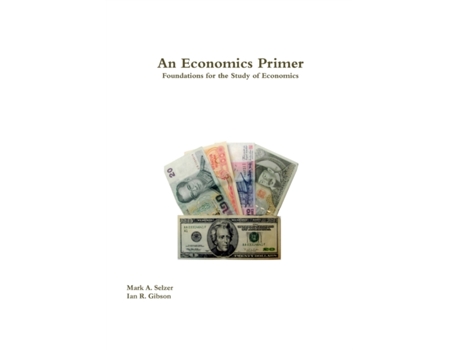Livro An Economics Primer Mark A. Selzer, Ian R. Gibson (Inglês)