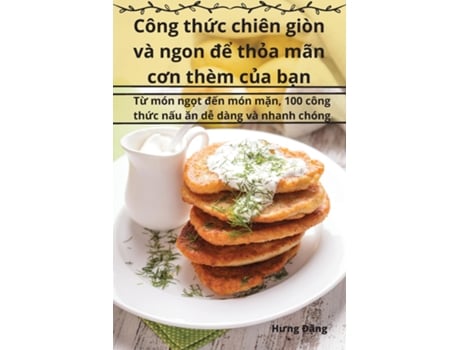 Livro Công th?c chiên giòn và ngon d? th?a mãn con thèm c?a b?n de Hung Ð?ng (Inglês)