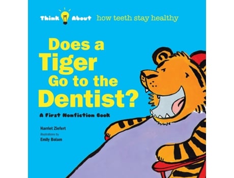 Livro Does a Tiger Go to the Dentist? Think About How Teeth Stay Healthy de Harriet Ziefert (Inglês)