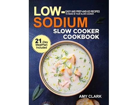 Livro Low Sodium Slow Cooker Cookbook de Amy Clark (Inglês - Capa Dura)