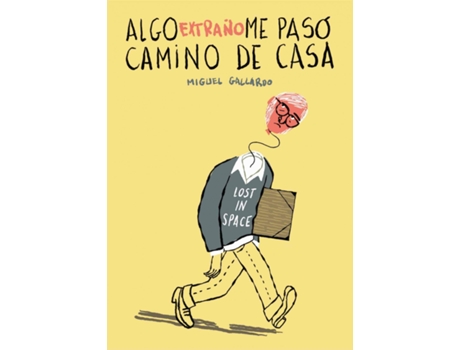 Livro Algo Extraño Me Pasó Camino De Casa de Miguel Gallardo (Espanhol)
