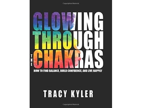 Livro Glowing through the Chakras de Tracy Kyler (Inglês)