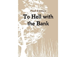 Livro To Hell With The Bank De Paul Eustice (inglês)