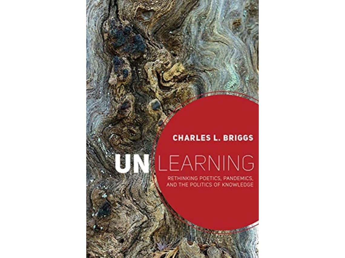 Livro Unlearning de Charles L Briggs (Inglês)