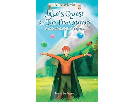 Livro Jakes Quest For The Five Stones An Adventure Guide For Crystals Be the Alchemist de Hanit Benbassat (Inglês)