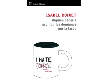Livro Alguien Tendría Que Prohibir Los Domingos Por La Tarde De Isabel Coixet (espanhol)