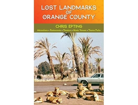 Livro Lost Landmarks Of Orange County De Chris Epting (inglês - Capa Dura)