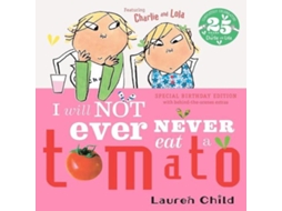 Livro Charlie and Lola I Will Not Ever Never Eat A Tomato 25th Birthday Edition de Lauren Child (Inglês)