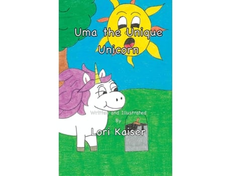 Livro Uma The Unique Unicorn De Lori Kaiser (inglês)