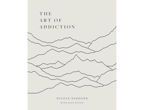 Livro The Art of Addiction de Nicole Daedone e Kate Feigin (Inglês)