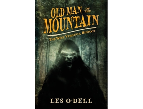 Livro Old Man of the Mountain The West Virginia Bigfoot de Les O'Dell (Inglês)