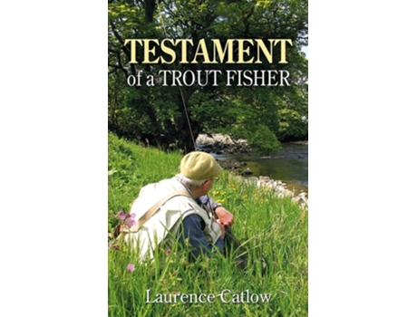 Livro Testament of a Trout Fisher de Laurence Catlow (Inglês - Capa Dura)