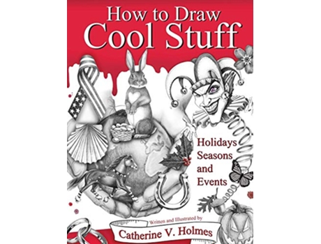 Livro How to Draw Cool Stuff Holidays Seasons and Events Hardcover Edition 7 de Catherine V Holmes (Inglês)